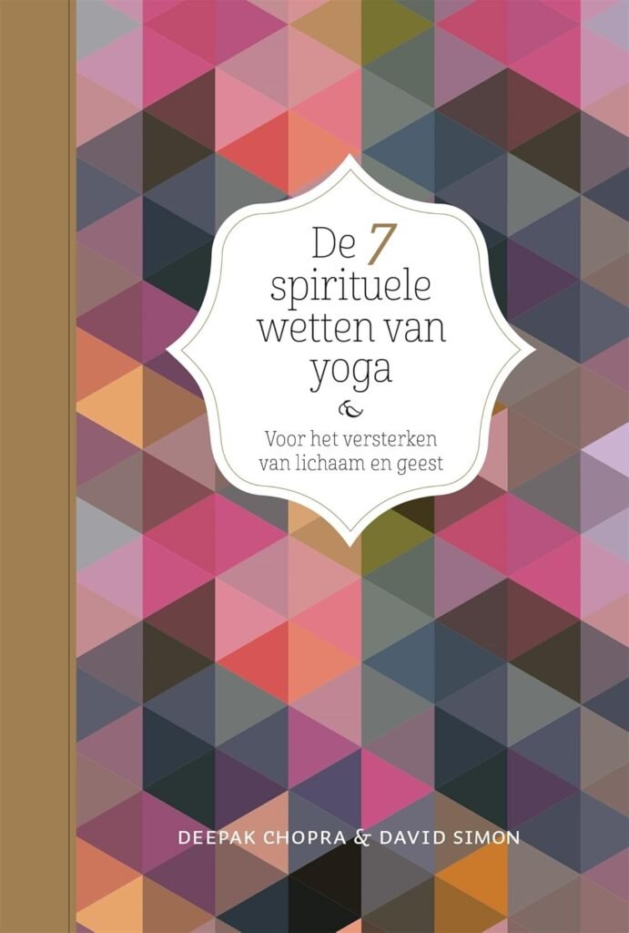 De 7 Spirituele Wetten van Yoga: Een Holistische Benadering door David Simon en Deepak Chopra. yogabloghttps://amzn.to/3RFmdny